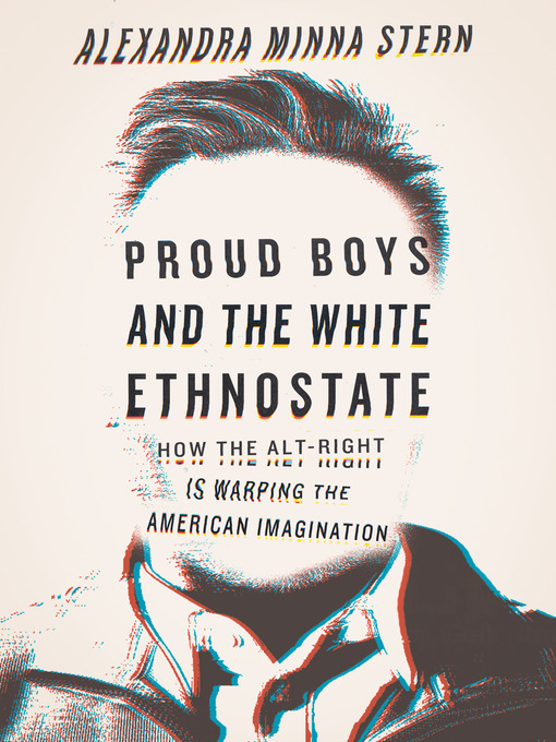 Proud Boys and the White Ethnostate: How the Alt-Right Is Warping the American Imagination 책표지